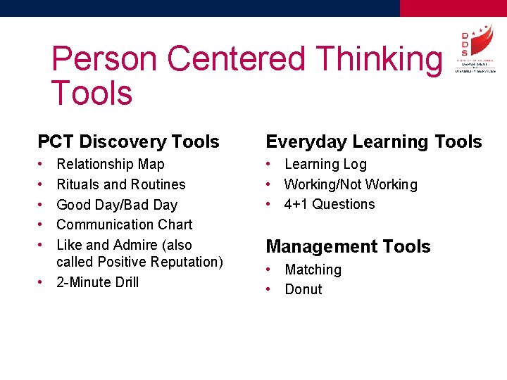 Person Centered Thinking Tools PCT Discovery Tools Everyday Learning Tools • • • Learning