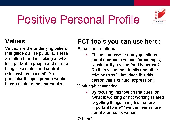 Positive Personal Profile Values PCT tools you can use here: Values are the underlying