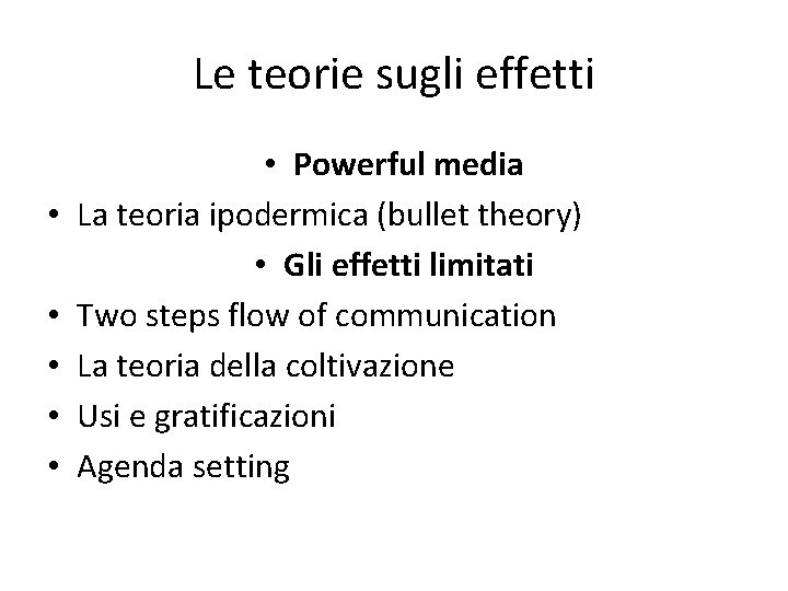 Le teorie sugli effetti • • • Powerful media La teoria ipodermica (bullet theory)