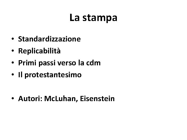 La stampa • • Standardizzazione Replicabilità Primi passi verso la cdm Il protestantesimo •