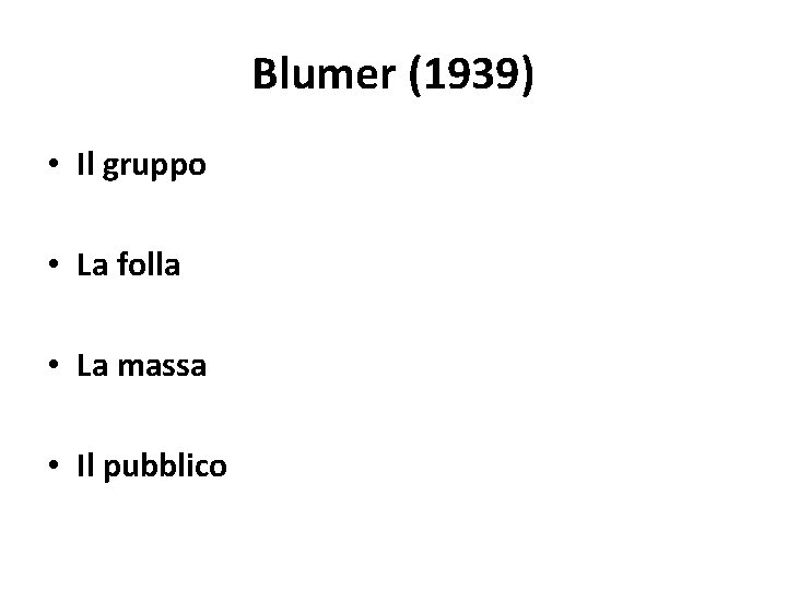 Blumer (1939) • Il gruppo • La folla • La massa • Il pubblico