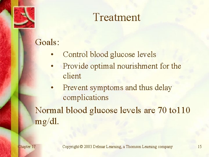 Treatment Goals: • • • Control blood glucose levels Provide optimal nourishment for the