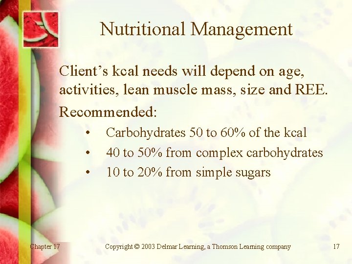 Nutritional Management Client’s kcal needs will depend on age, activities, lean muscle mass, size