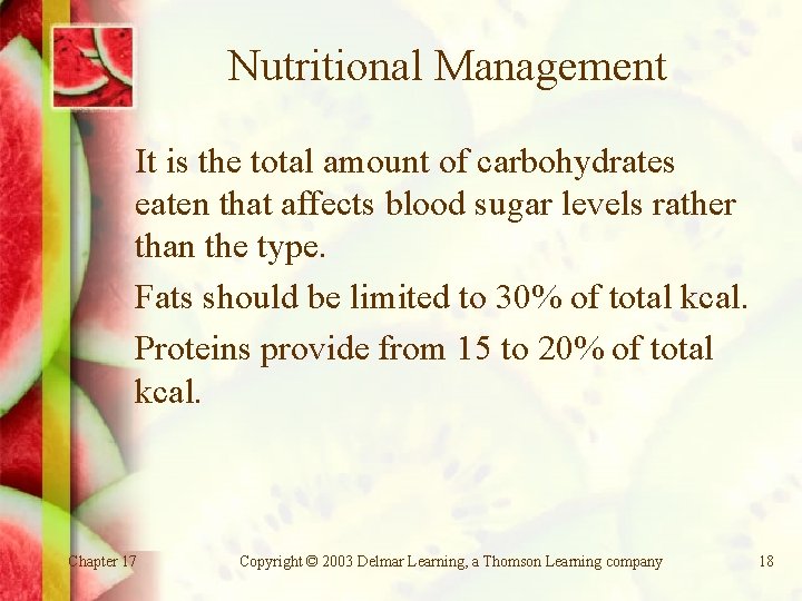 Nutritional Management It is the total amount of carbohydrates eaten that affects blood sugar