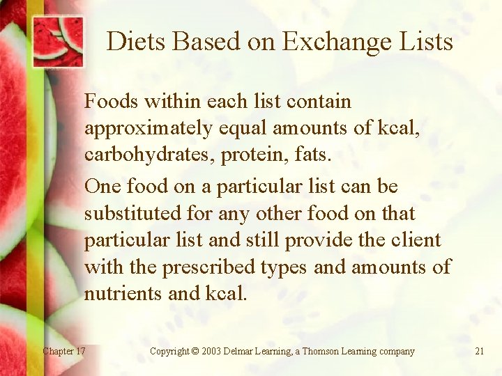 Diets Based on Exchange Lists Foods within each list contain approximately equal amounts of