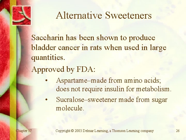 Alternative Sweeteners Saccharin has been shown to produce bladder cancer in rats when used