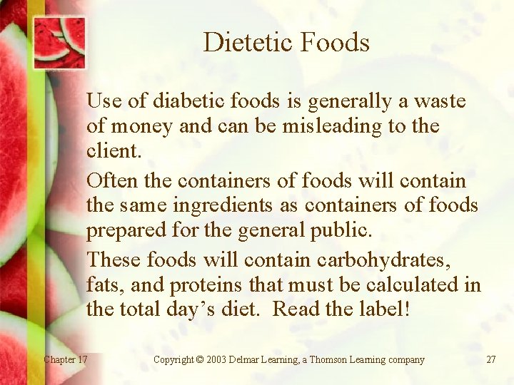 Dietetic Foods Use of diabetic foods is generally a waste of money and can