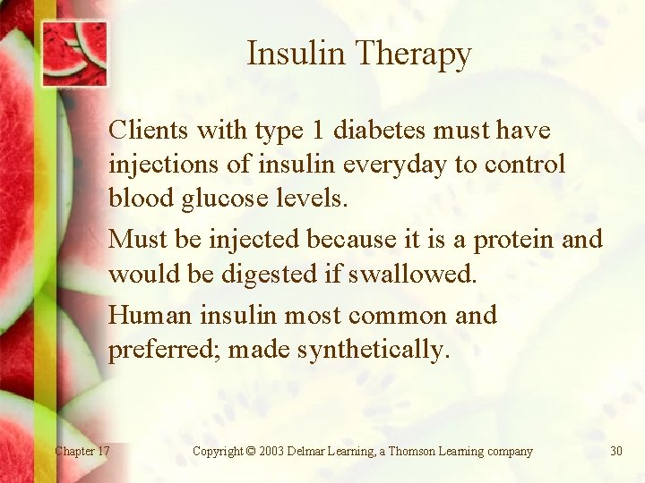 Insulin Therapy Clients with type 1 diabetes must have injections of insulin everyday to