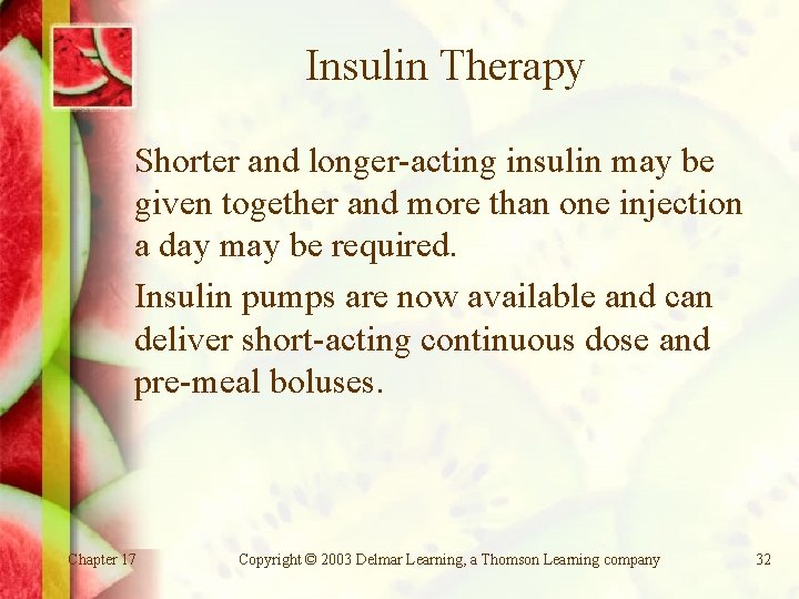 Insulin Therapy Shorter and longer-acting insulin may be given together and more than one
