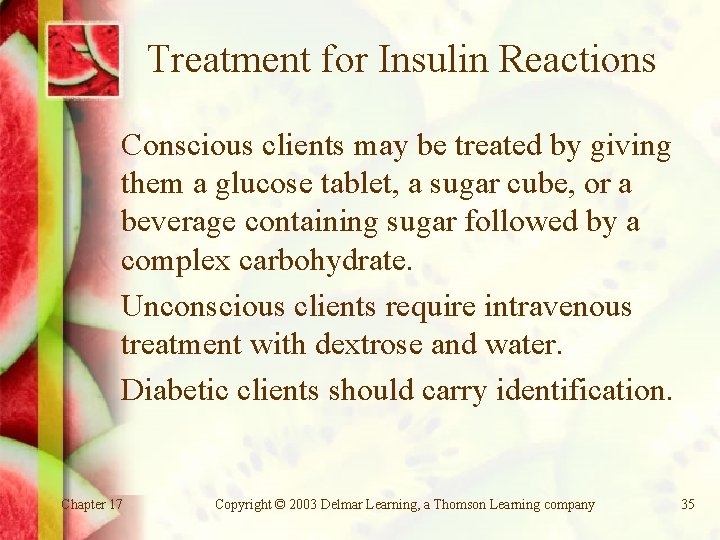 Treatment for Insulin Reactions Conscious clients may be treated by giving them a glucose