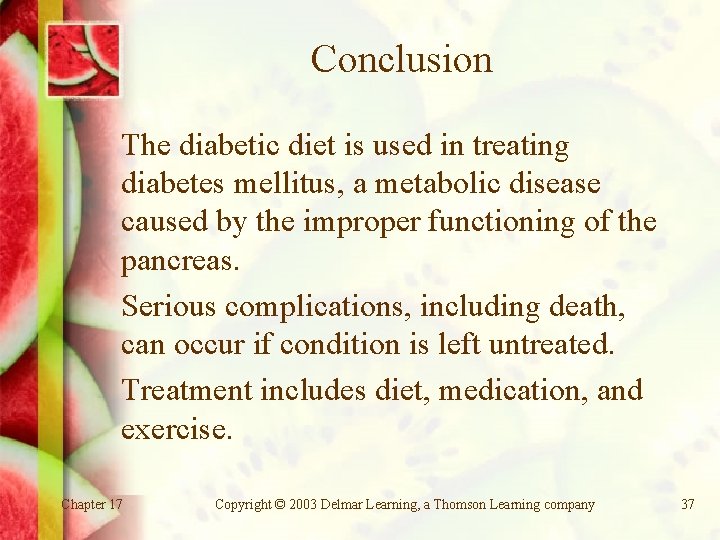 Conclusion The diabetic diet is used in treating diabetes mellitus, a metabolic disease caused