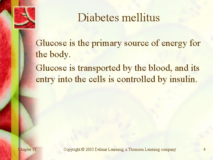 Diabetes mellitus Glucose is the primary source of energy for the body. Glucose is