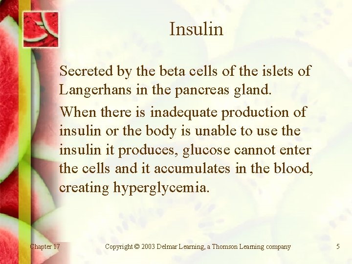 Insulin Secreted by the beta cells of the islets of Langerhans in the pancreas