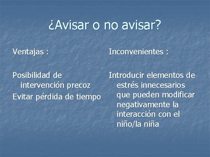 ¿Avisar o no avisar? Ventajas : Inconvenientes : Posibilidad de Introducir elementos de intervención