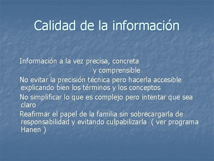 Calidad de la información Información a la vez precisa, concreta y comprensible No evitar