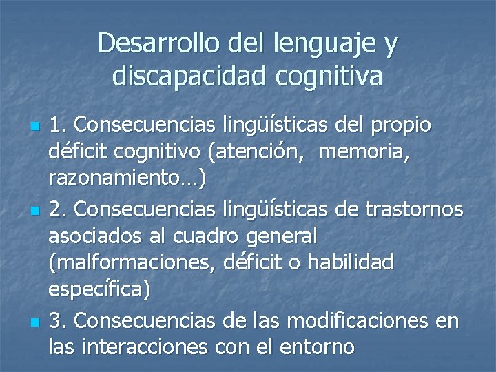 Desarrollo del lenguaje y discapacidad cognitiva n n n 1. Consecuencias lingüísticas del propio