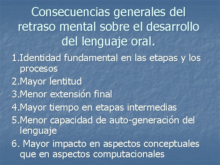 Consecuencias generales del retraso mental sobre el desarrollo del lenguaje oral. 1. Identidad fundamental