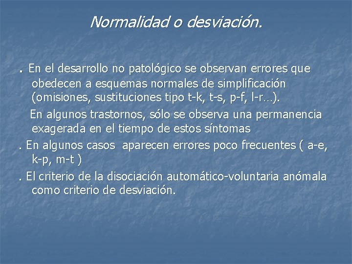 Normalidad o desviación. . En el desarrollo no patológico se observan errores que obedecen