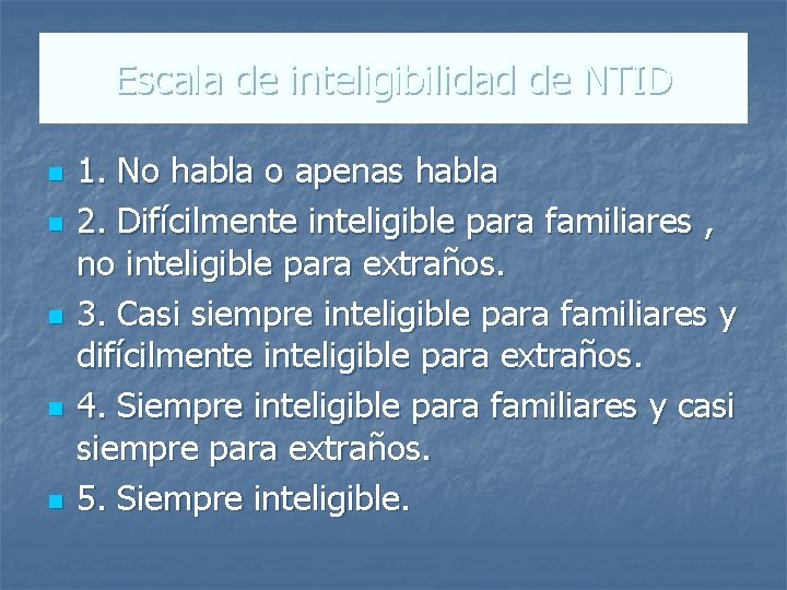 Escala de inteligibilidad de NTID n n n 1. No habla o apenas habla