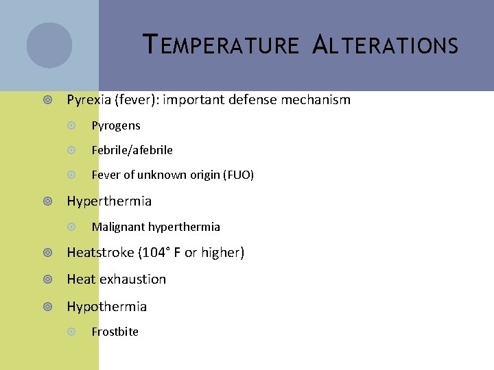 T EMPERATURE A LTERATIONS Pyrexia (fever): important defense mechanism Pyrogens Febrile/afebrile Fever of unknown