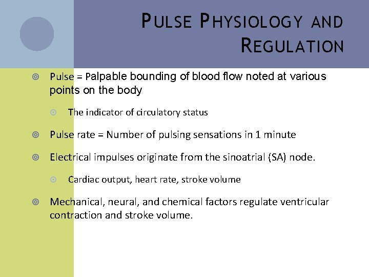 P ULSE P HYSIOLOGY AND R EGULATION Pulse = Palpable bounding of blood flow