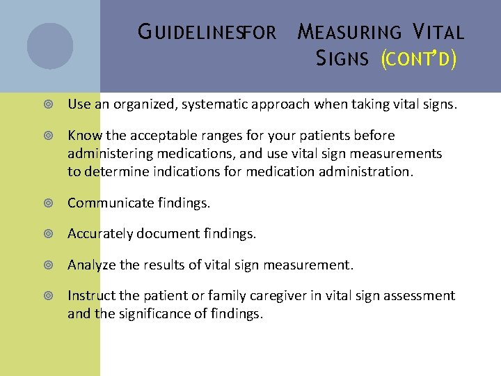 G UIDELINESFOR M EASURING V ITAL S IGNS (CONT’D) Use an organized, systematic approach
