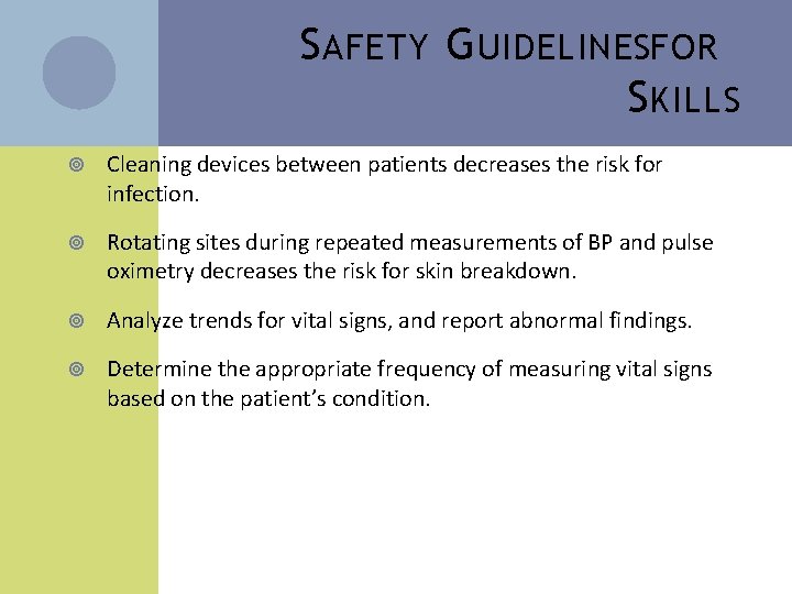 S AFETY G UIDELINESFOR S KILLS Cleaning devices between patients decreases the risk for