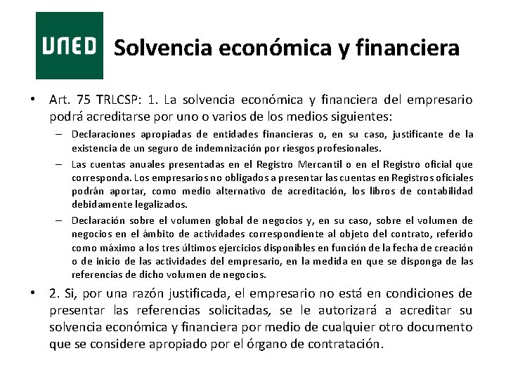 Solvencia económica y financiera • Art. 75 TRLCSP: 1. La solvencia económica y financiera