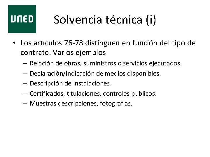 Solvencia técnica (i) • Los artículos 76 -78 distinguen en función del tipo de