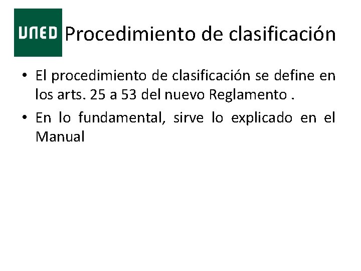 Procedimiento de clasificación • El procedimiento de clasificación se define en los arts.