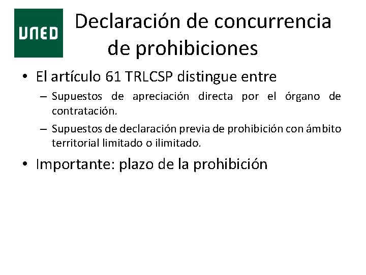  Declaración de concurrencia de prohibiciones • El artículo 61 TRLCSP distingue entre –
