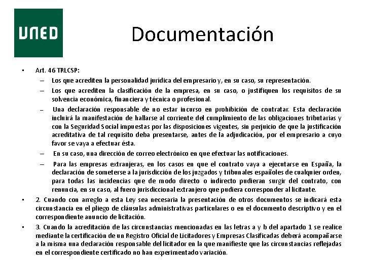  Documentación • • • Art. 46 TRLCSP: – Los que acrediten la personalidad