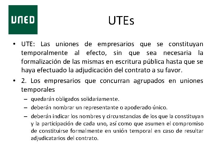  UTEs • UTE: Las uniones de empresarios que se constituyan temporalmente al efecto,