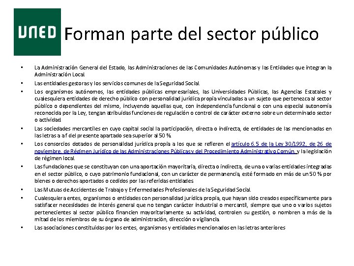  Forman parte del sector público • • • La Administración General del Estado,
