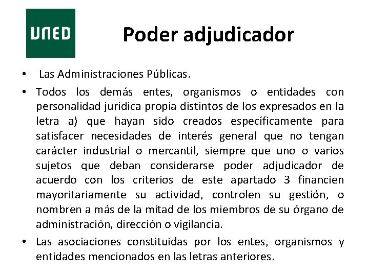 Poder adjudicador • Las Administraciones Públicas. • Todos los demás entes, organismos o entidades