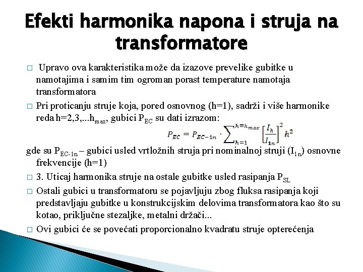 Efekti harmonika napona i struja na transformatore � � Upravo ova karakteristika može da
