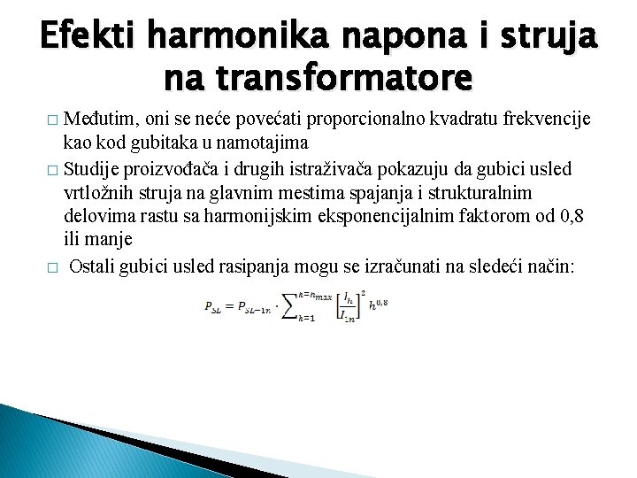 Efekti harmonika napona i struja na transformatore Međutim, oni se neće povećati proporcionalno kvadratu