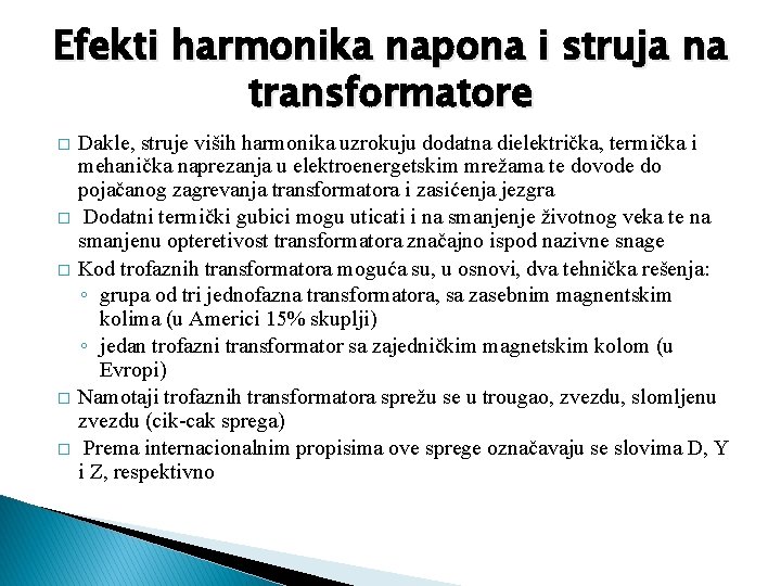 Efekti harmonika napona i struja na transformatore � � � Dakle, struje viših harmonika