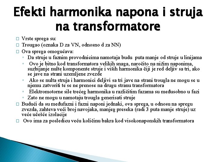 Efekti harmonika napona i struja na transformatore � � � Vrste sprega su: Trougao