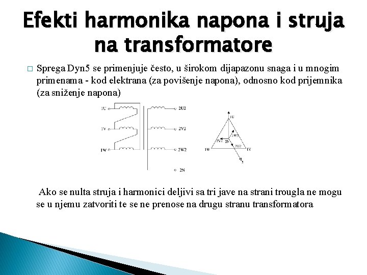 Efekti harmonika napona i struja na transformatore � Sprega Dyn 5 se primenjuje često,