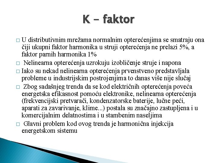 K - faktor U distributivnim mrežama normalnim opterećenjima se smatraju ona čiji ukupni faktor