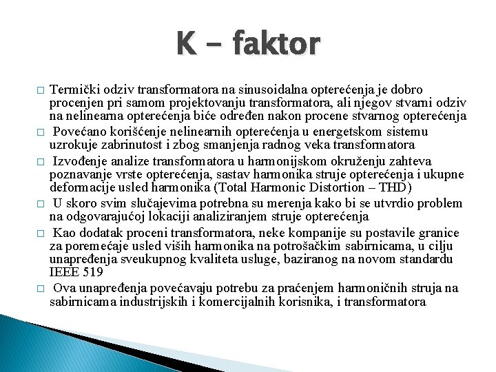 K - faktor � � � Termički odziv transformatora na sinusoidalna opterećenja je dobro