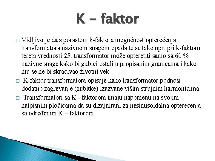 K - faktor Vidljivo je da s porastom k-faktora mogućnost opterećenja transformatora nazivnom snagom