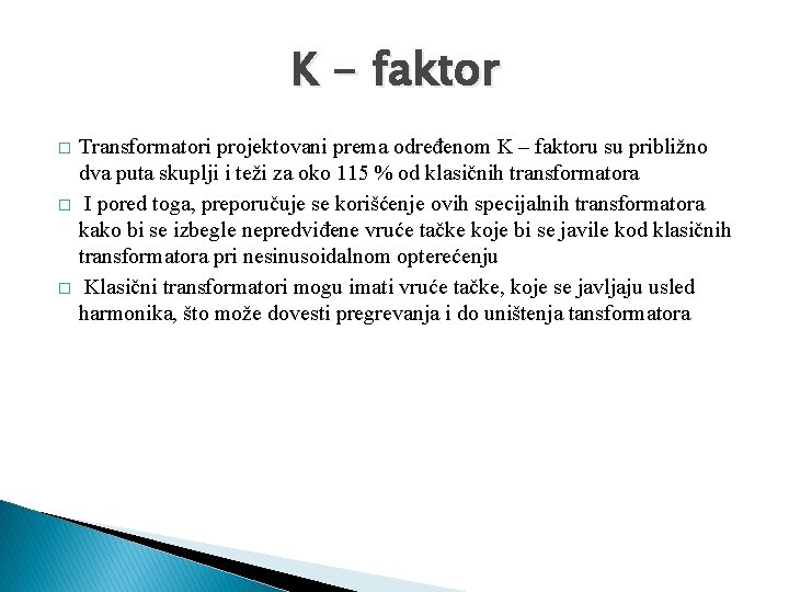 K - faktor � � � Transformatori projektovani prema određenom K – faktoru su