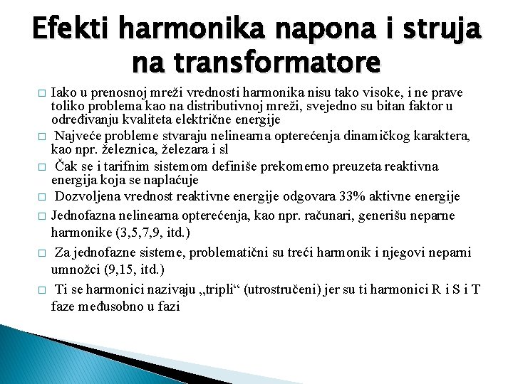 Efekti harmonika napona i struja na transformatore � � � � Iako u prenosnoj