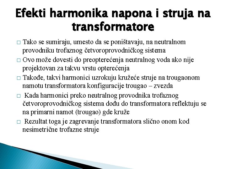 Efekti harmonika napona i struja na transformatore Tako se sumiraju, umesto da se poništavaju,