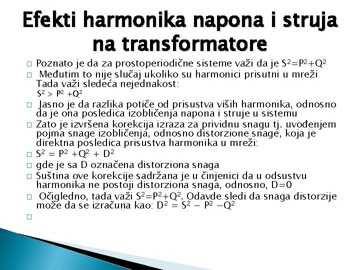 Efekti harmonika napona i struja na transformatore � � Poznato je da za prostoperiodične