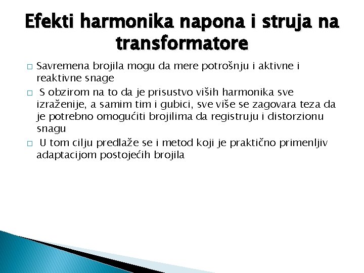 Efekti harmonika napona i struja na transformatore � � � Savremena brojila mogu da