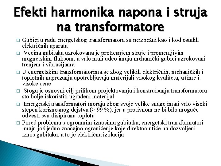 Efekti harmonika napona i struja na transformatore � � � Gubici u radu energetskog