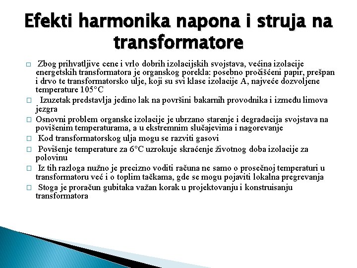 Efekti harmonika napona i struja na transformatore � � � � Zbog prihvatljive cene